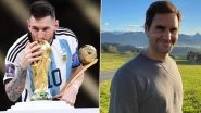 Roger Federer Congratulates Lionel Messi After Argentina&rsquo;s FIFA World Cup 2022 Win, Writes &lsquo;Time and Again You Have Redefined Greatness&rsquo;