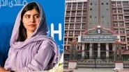 Kerala High Court Advises Young Woman To Be Brave Like Malala Yousafzai, Says &lsquo;No Need To Always Act As per Parents&rsquo; Wishes&rsquo;