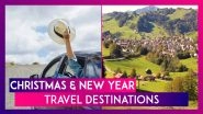 Christmas And New Year Travel Destinations: Best Places To Visit As We Bid Goodbye To 2022 & Welcome 2023