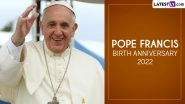 Pope Francis Birth Anniversary 2022: Share Quotes and Sayings by Pope Francis As WhatsApp Messages, Images, HD Wallpapers and SMS