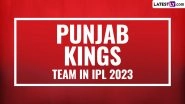 Punjab Kings Team in IPL 2023: Players Bought by PBKS at Mini Auction, Check Full Squad