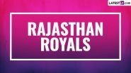 RR IPL 2023 Schedule: Rajasthan Royals Matches in Indian Premier League Season 16 With Full Time Table and Venue Details