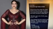 Raveena Tandon Falls for Viral WhatsApp Forward, Actress Says &lsquo;Amazing&rsquo; and Asks Everyone To Try &lsquo;Everyone&rsquo;s Age Today Is 2022&rsquo; Trick That's Simple Math
