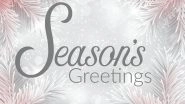 Season&rsquo;s Greetings 2022 Images and Happy New Year 2023 HD Wallpapers for Free Download Online: Wish Merry Christmas With WhatsApp Messages, GIFs and Quotes