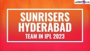 Sunrisers Hyderabad Team in IPL 2023: Players Bought by SRH at Mini Auction, Check Full Squad