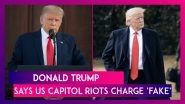 Donald Trump Says US Capitol Riots Charges &lsquo;Fake&rsquo; As House Panel Recommends Criminal Charges Against Him