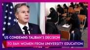 US Condemns Taliban&rsquo;s New Decision To Ban Women In Afghanistan From University-Level Education