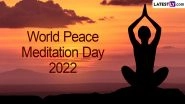 World Peace Meditation Day 2022 Date: Know History and Significance of the Day That Urges People to Find Peace Through Meditation