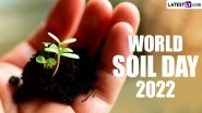 World Soil Day 2022 Date and Theme: Know History, Significance and How To Observe This Day Promoting Sustainable Soil Management