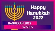 Hanukkah 2022 Wishes and Greetings You Can Share To Celebrate the Festival of Lights