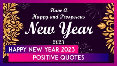 Happy New Year 2023 Positive Quotes, Sayings and Messages: Share Wishes, Greetings & Images