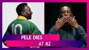 Pele Dies At 82: Brazil Football Legend No More After Battling Cancer