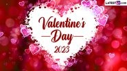 Valentine&rsquo;s Day 2023 Wishes and Greetings: Share Romantic Messages, Quotes About Love, V-Day Images, HD Wallpapers and SMS on Saint Valentine&rsquo;s Day