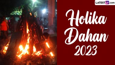 Holika Dahan 2023 Date, Choti Holi Shubh Muhurat & Legends: From Holika Deepak Significance to Celebrations, Everything You Need to Know About The Day Good Triumphs Evil