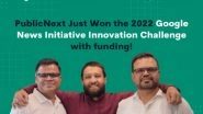 Business News | PublicNext Has Been Selected as a Recipient of the Google News Initiative (GNI) Innovation Challenge (Asia Pacific) Along with Funding from Google
