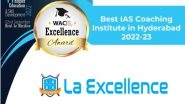 Business News | La Excellence IAS Academy Bags Best IAS Coaching Institute in Hyderabad from What After College