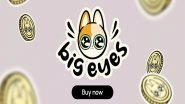 Business News | Forget Theta Network and Chainlink, You Could Make A Huge Profit With A Simple Investment In Big Eyes Coin