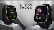 Business News | Titan Gears Up to Launch a Line-up of Premium, Fashionable and Innovative Smart Wearables, Enters the New Year with the Launch of Titan Talk S