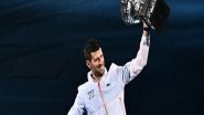 Sports News | "I Don't Have Intentions to Stop Here:" Novak Djokovic After Winning 10th Australian Open Crown