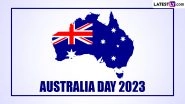 Australia Day 2023 Date and Significance: Know the History and All About the Day Celebrating the Anniversary of the Country&rsquo;s Settlement