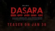 Dasara: Teaser of Nani and Keerthy Suresh&rsquo;s Film To Be Released on January 30 (Watch Promo Video)