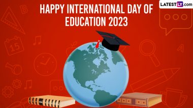 International Day of Education 2023 Wishes and Greetings: Share Quotes, Images, Messages and HD Wallpapers To Mark The Global Event 