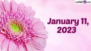 January 11, 2023: Which Day Is Today? Know Holidays, Festivals and Events Falling on Today&rsquo;s Calendar Date