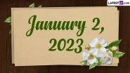 January 2, 2023: Which Day Is Today? Know Holidays, Festivals and Events Falling on Today&rsquo;s Calendar Date