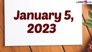 January 5, 2023: Which Day Is Today? Know Holidays, Festivals and Events Falling on Today&rsquo;s Calendar Date