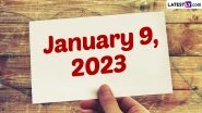 January 9, 2023: Which Day Is Today? Know Holidays, Festivals and Events Falling on Today&rsquo;s Calendar Date