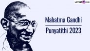 Mahatma Gandhi Punyatithi 2023 Quotes, Messages and Sayings: Share Images, HD Wallpapers and SMS on Mahatma Gandhi&rsquo;s Death Anniversary