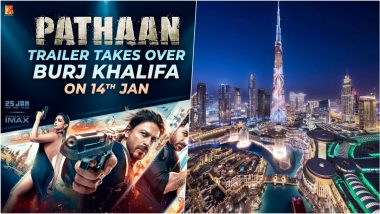 Pathaan Trailer on Burj Khalifa! Shah Rukh Khan, Deepika Padukone and John Abraham’s Action-Thriller Movie Trailer To Be Showcased on World’s Tallest Building