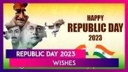 Republic Day 2023 Wishes & Greetings To Celebrate the Day Indian Constitution Came Into Effect