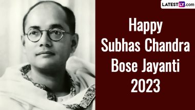 Subhas Chandra Bose Jayanti 2023 Wishes and Greetings: WhatsApp Messages, Images, HD Wallpapers, Quotes and SMS for Netaji’s Birth Anniversary