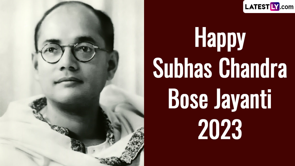 Subhas Chandra Bose Jayanti 2023 Wishes and Greetings: WhatsApp Messages,  Images, HD Wallpapers, Quotes and SMS for Netaji's Birth Anniversary | 🙏🏻  LatestLY