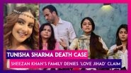 Tunisha Sharma Death Case: Actor Sheezan Khan&rsquo;s Family Denies &lsquo;Love Jihad&rsquo; Allegations; Says &lsquo;She Was Like A Family Member&rsquo;