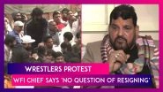 Wrestlers Protest: WFI Chief Brij Bhushan Singh Says &lsquo;No Question Of Resigning&rsquo; Amid #MeToo Allegations