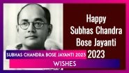 Subhas Chandra Bose Jayanti 2023 Wishes, Greetings & Messages for Netaji&rsquo;s Birth Anniversary