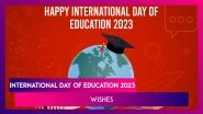 International Day of Education 2023 Wishes and Greetings To Celebrate the Role of Education