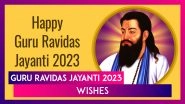 Guru Ravidas Jayanti 2023 Wishes and Greetings for the Birth Anniversary of the Revered Saint