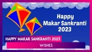 Happy Makar Sankranti 2023 Wishes WhatsApp Messages & Images To Celebrate the Kite Flying Festival