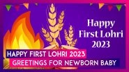 First Lohri Wishes 2023 for Newborn Baby Girl and Boy: Send Greetings, Quotes and Images on Lal Loi