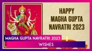 Magha Gupta Navratri 2023 Wishes and Greetings Share Messages To Celebrate the Festival