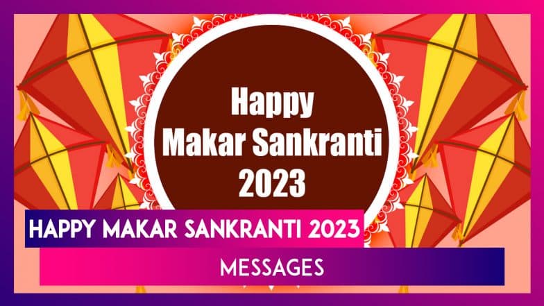 Makar Sankranti 2023 Messages: Quotes, Images and HD Wallpapers To Wish ...