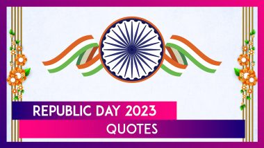 Republic Day 2023 Quotes and Sayings by Prominent Personalities To Share on Gantantra Diwas