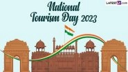 National Tourism Day 2023: Date, History, Significance and Celebration of the Day Dedicated To Raise Awareness and Promote Tourism