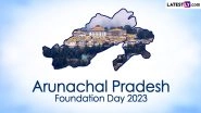 Arunachal Pradesh Foundation Day 2023 Date, History and Significance &ndash; Everything To Know About This Statehood Day