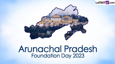 Arunachal Pradesh Foundation Day 2023 Date, History and Significance – Everything To Know About This Statehood Day