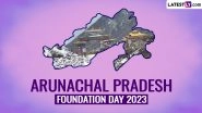 Arunachal Pradesh Foundation Day 2023 Wishes: WhatsApp Messages, Quotes, Greetings, Messages, Stickers, HD Images & Wallpapers To Celebrate The Day&nbsp;