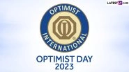 International Optimist Day 2023 Inspiring Quotes: Share WhatsApp Messages, GIF Images, Wishes, Greetings, HD Wallpapers and SMS To Celebrate Positive Thinking